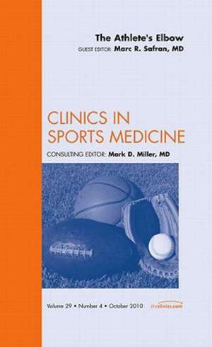 The Athlete's Elbow, An Issue of Clinics in Sports Medicine de Marc Safran