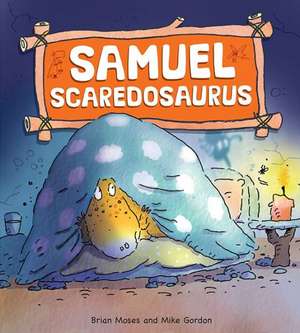 Samuel Scaredosaurus de Brian Moses