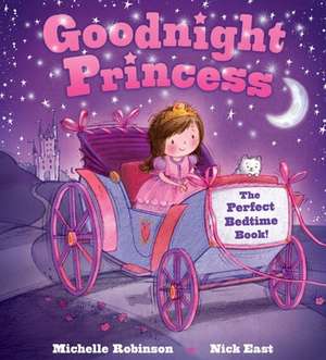 Goodnight Princess: The Perfect Bedtime Book! de Michelle Robinson