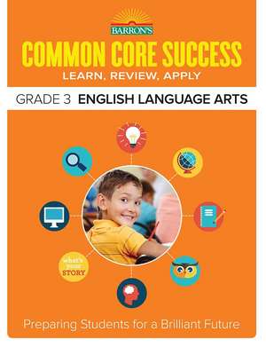 Common Core Success Grade 3 English Language Arts: Preparing Students for a Brilliant Future de Barron's Educational Series