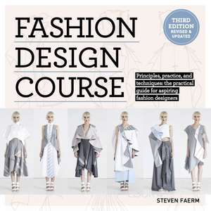 Fashion Design Course: Principles, Practice, and Techniques: The Practical Guide to Aspiring Fashion Designers de Steven Faerm