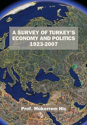 A Survey of Turkey's Economy and Politics: 1923-2007 de Mkerrem Hi