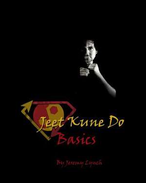 Jeet Kune Do Basics de Jeremy Lynch