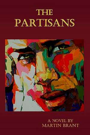 The Partisans: Wants It His Way de Martin Brant