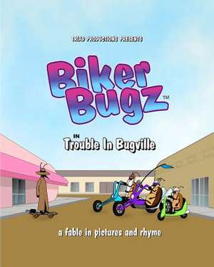 Biker Bugz de Dwayne Osterbauer