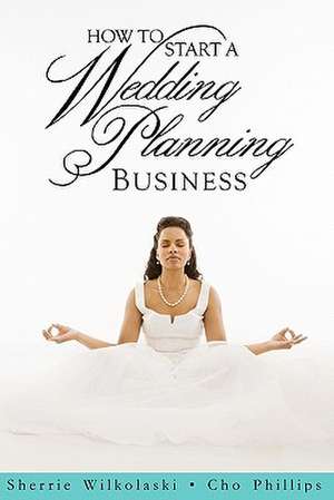 How to Start a Wedding Planning Business de Sherrie Wilkolaski