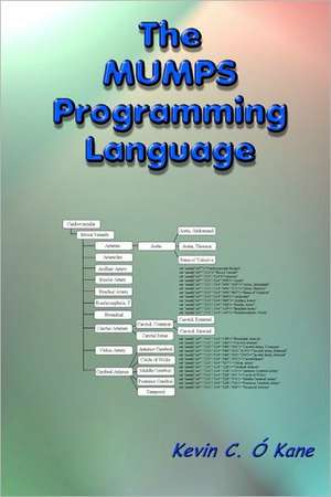 The Mumps Programming Language: Provocative Write-Ups for the Aspiring Managers de Kevin C. O'Kane