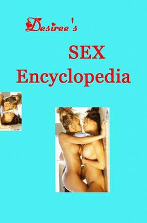 Desiree's Sex Encyclopedia: A Collection of Poetry de Desiree Davidson