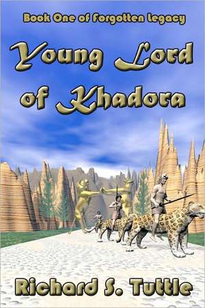 Young Lord of Khadora: Forgotten Legacy, Book 1 de Richard S. Tuttle