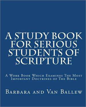 A Study Book for Serious Students of Scripture: The Original Trilogy de Barbara Ballew