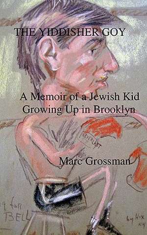 The Yiddisher Goy de Marc Grossman