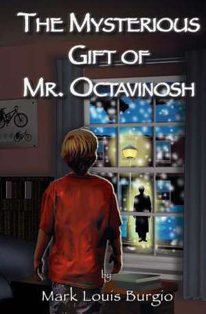 The Mysterious Gift of Mr. Octavinosh de Mark Louis Burgio