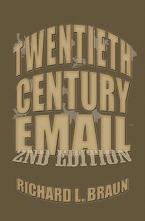 20th Century E-mail: E-mail from the 20th Century de Richard L. Braun