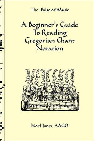 A Beginner's Guide to Reading Gregorian Chant Notation: Short Western Stories de Noel Jones