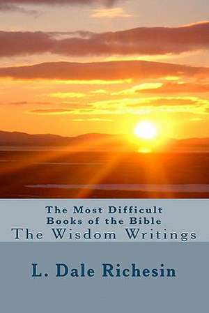 The Most Difficult Books of the Bible: Short Messages from the Present Moment de Richesin, L. Dale