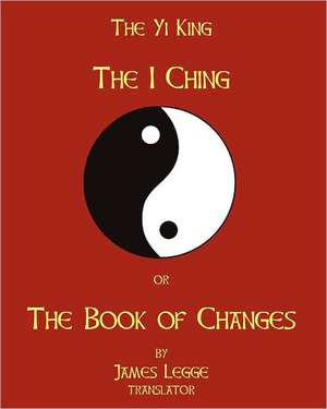 The I-Ching or the Book of Changes de James Legge