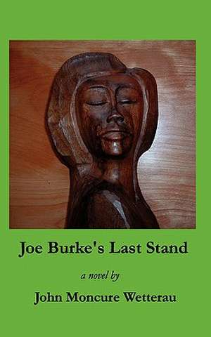 Joe Burke's Last Stand: Voice of the Inner Light de John Moncure Wetterau