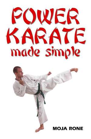 Power Karate Made Simple de Moja Rone