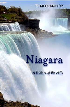 Niagara: A History of the Falls de Pierre Berton