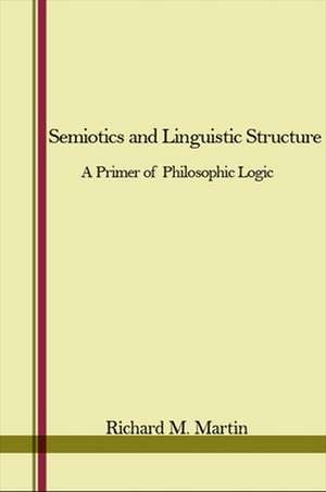 Semiotics and Linguistic Structure de Richard M Martin