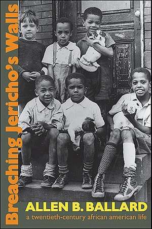 Breaching Jericho's Walls: A Twentieth-Century African American Life de Allen B. Ballard