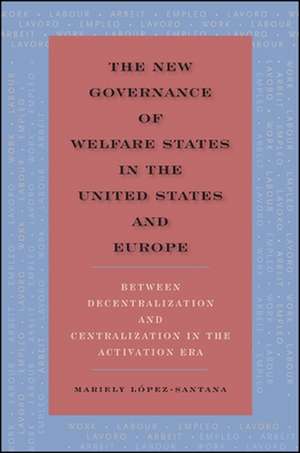 The New Governance of Welfare States in the United States and Europe