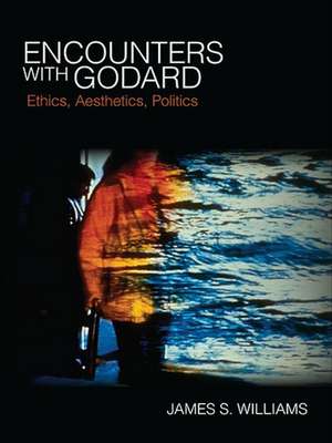 Encounters with Godard de James S. Williams