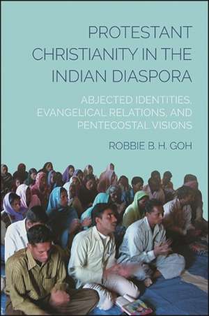 Protestant Christianity in the Indian Diaspora de Robbie B. H. Goh