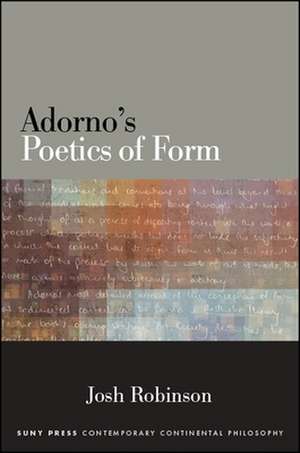 Adorno's Poetics of Form de Josh Robinson