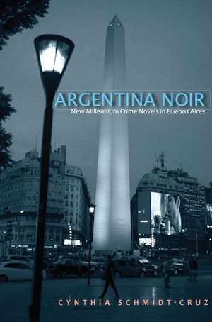 Argentina Noir de Cynthia Schmidt-Cruz