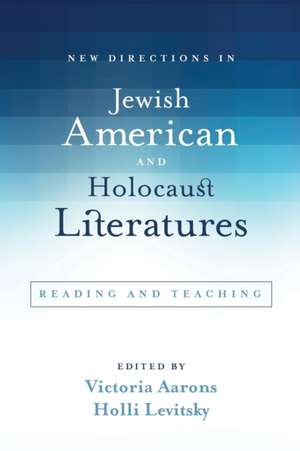 New Directions in Jewish American and Holocaust Literatures