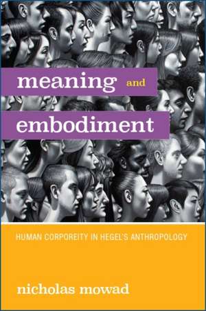 Meaning and Embodiment de Nicholas Mowad