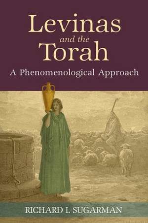 Levinas and the Torah de Richard I Sugarman