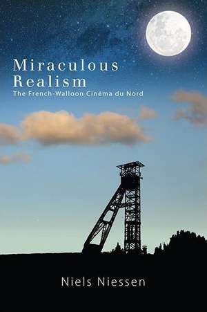 Miraculous Realism: The French-Walloon Cinéma Du Nord