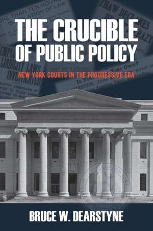 The Crucible of Public Policy de Bruce W. Dearstyne