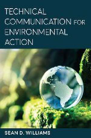 Technical Communication for Environmental Action de Sean D. Williams