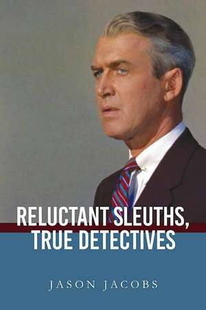 Reluctant Sleuths, True Detectives de Jason Jacobs