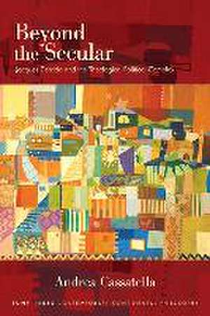 Beyond the Secular de Andrea Cassatella