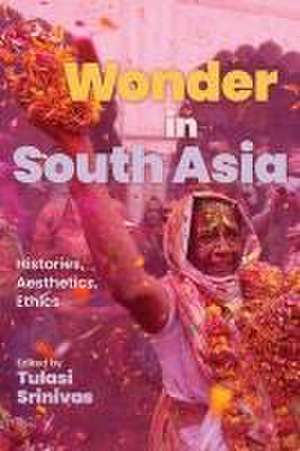 Wonder in South Asia de Tulasi Srinivas