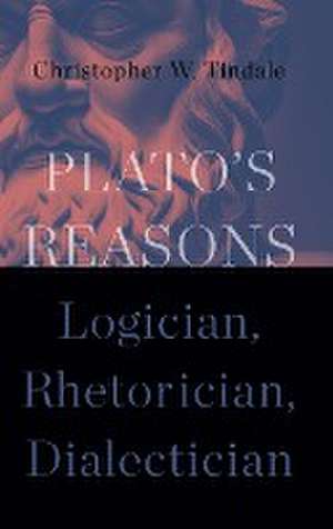 Plato's Reasons de Christopher W. Tindale