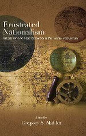 Frustrated Nationalism de Gregory S. Mahler