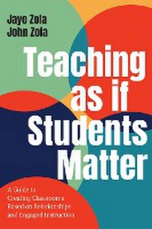 Teaching as if Students Matter de Jaye Zola