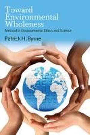 Toward Environmental Wholeness de Patrick H Byrne