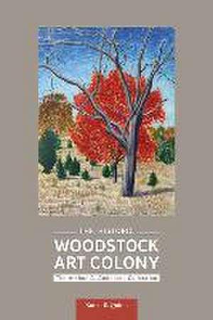 The Historic Woodstock Art Colony de Karen E Quinn