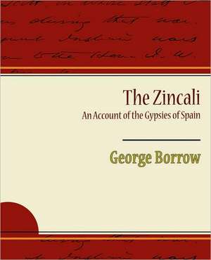 The Zincali an Account of the Gypsies of Spain: An Opinionated Guide to New York S Capital District de George Borrow