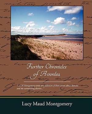 Further Chronicles of Avonlea de Lucy Maud Montgomery