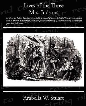 Lives of the Three Mrs Judsons de Arabella W. Stuart