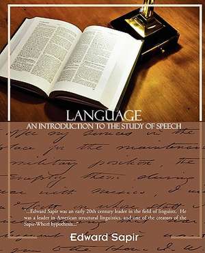 Language an Introduction to the Study of Speech: An Opinionated Guide to New York S Capital District de Edward Sapir