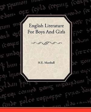 English Literature for Boys and Girls: An Opinionated Guide to New York S Capital District de H.E. Marshall