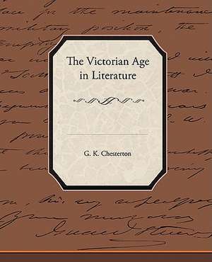 The Victorian Age in Literature de G. K. Chesterton